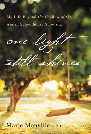 One Light Still Shines: My Life Beyond the Shadow of the Amish Schoolhouse Shooting (2013)