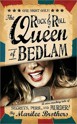 Rock and Roll Queen of Bedlam: A Wise-Cracking Tale of Secrets, Peril, and Murder!
