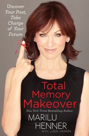 Total Memory Makeover: Uncover Your Past, Take Charge of Your Future (2012)