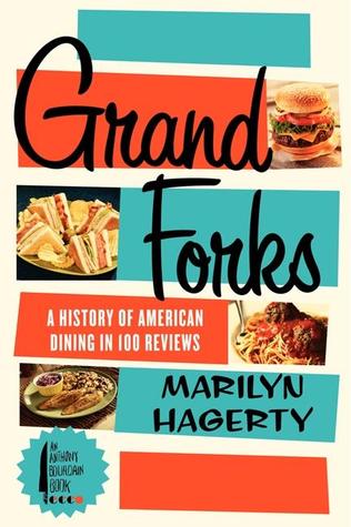 Grand Forks: A History of American Dining in 128 Reviews (2013)