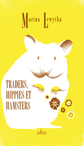 Traders, Hippies et Hamsters (2013)