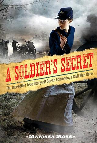 A Soldier's Secret: The Incredible True Story of Sarah Edmonds, Civil War Hero