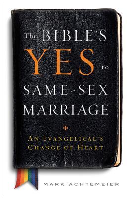 The Bible's Yes to Same-Sex Marriage: An Evangelical's Change of Heart (2014)