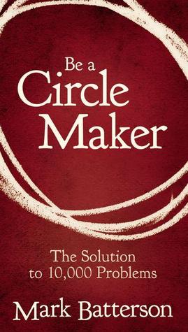 Be a Circle Maker: The Solution to 10,000 Problems (2011)