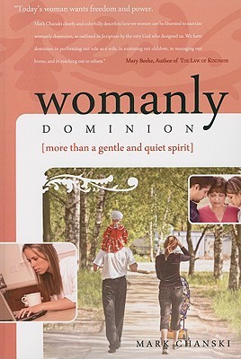 Womanly Dominion: More Than A Gentle and Quiet Spirit (2008)