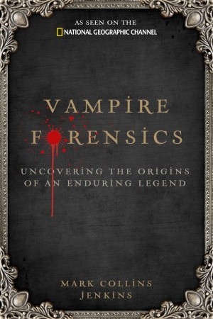 Vampire Forensics: Uncovering the Origins of an Enduring Legend (2010)