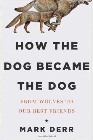 How the Dog Became the Dog: From Wolves to Our Best Friends (2011)