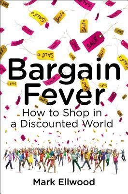 Bargain Fever : Our Obsession With Getting More for Less