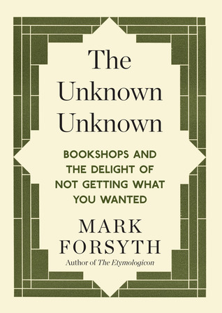 The Unknown Unknown: Bookshops and the Delight of Not Getting What You Wanted