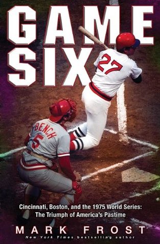 Game Six: Cincinnati, Boston, and the 1975 World Series: The Triumph of America's Pastime (2009)