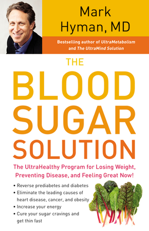 The Blood Sugar Solution: The UltraHealthy Program for Losing Weight, Preventing Disease, and Feeling Great Now!