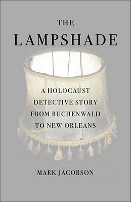 The Lampshade: A Holocaust Detective Story from Buchenwald to New Orleans (2010)