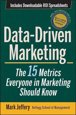 Data-Driven Marketing: The 15 Metrics Everyone in Marketing Should Know (2010)