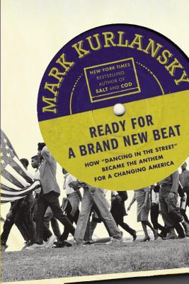 Ready for a Brand New Beat: How Dancing in the Street Became the Anthem for a Changing America