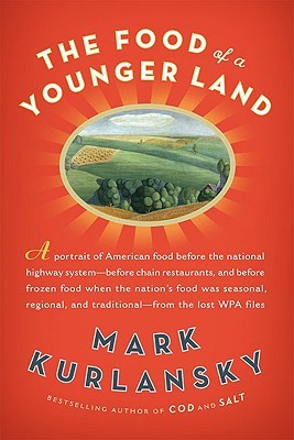 The Food of a Younger Land: The WPA's Portrait of Food in Pre-World War II America