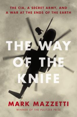 The Way of the Knife: The CIA, a Secret Army, and a War at the Ends of the Earth (2013)