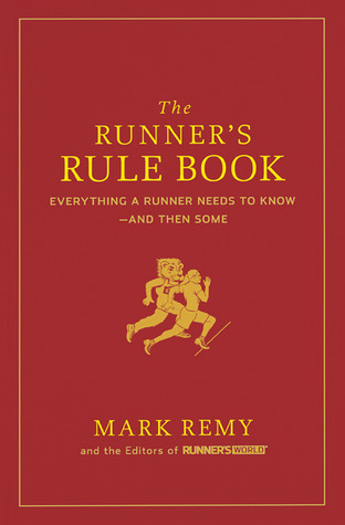 The Runner's Rule Book: Everything a Runner Needs to Know - And Then Some (2009)