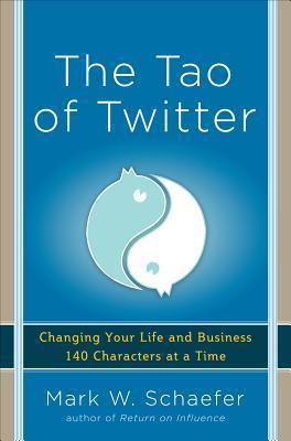 Tao of Twitter: Changing Your Life and Business 140 Characters at a Time (2012)