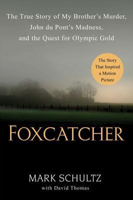 Foxcatcher: The True Story of My Brother's Murder, John du Pont's Madness, and the Quest for Olympic Gold (2014)