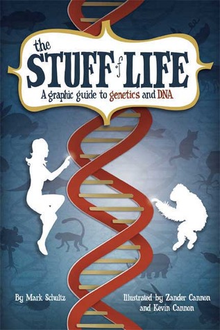 The Stuff of Life: A Graphic Guide to Genetics and DNA (2008)