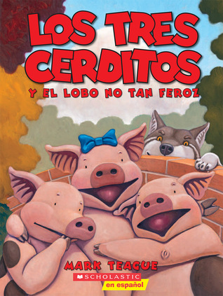 Los tres cerditos y el lobo no tan feroz: (Spanish language edition of The Three Little Pigs and the Somewhat Bad Wolf)