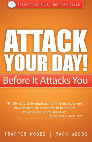 Attack Your Day! Before It Attacks You: Activities Rule. Not the Clock! (2011)