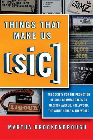 Things That Make Us (Sic): The Society for the Promotion of Good Grammar Takes on Madison Avenue, Hollywood, the White House, and the World (2008)