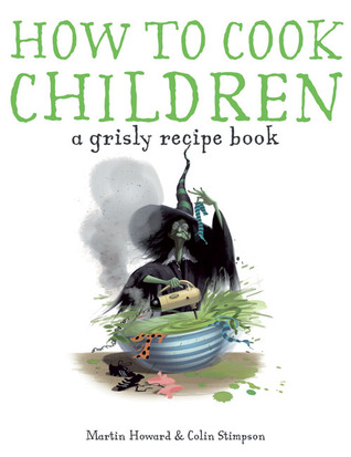 How to Cook Children: A Grisly Recipe Book (2009)