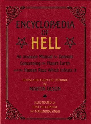 Encyclopaedia of Hell: An Invasion Manual For Demons Concerning the Planet Earth and the Human Race Which Infests It (2011)