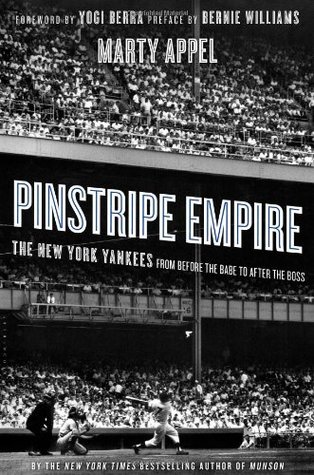 Pinstripe Empire: The New York Yankees from Before the Babe to After the Boss (2012)