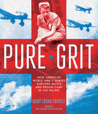 Pure Grit: How WWII Nurses in the Pacific Survived Combat and Prison Camp (2014)