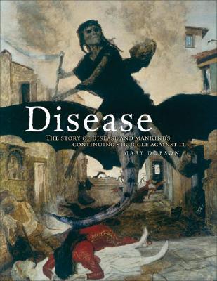 Disease: The Story of Disease and Mankind's Continuing Struggle Against It (2008)