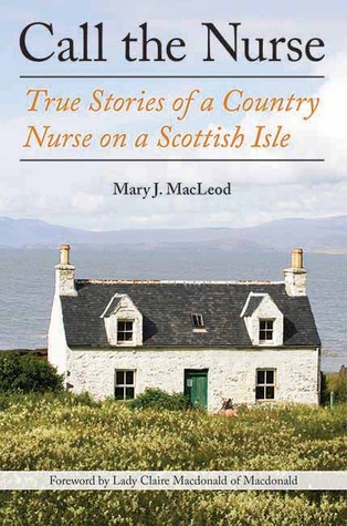 Call the Nurse: True Stories of a Country Nurse on a Scottish Isle (2013)