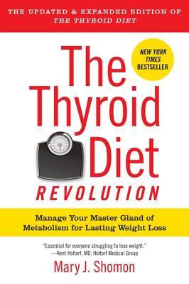 The Thyroid Diet Revolution: Manage Your Master Gland of Metabolism for Lasting Weight Loss (2012)