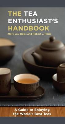 Tea Enthusiast's Handbook: A Guide to the World's Best Teas (2010)