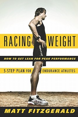 Racing Weight: How to Get Lean for Peak Performance (2009)