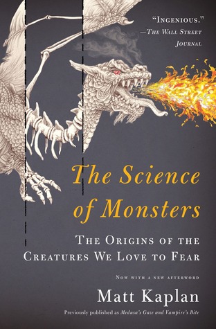 The Science of Monsters: the Origins of the Creatures We Love to Fear