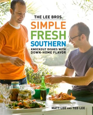 The Lee Bros. Simple Fresh Southern: Knockout Dishes with Down-Home Flavor (2009)