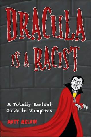 Dracula is a Racist: A Totally Factual Guide to Vampires (2010)