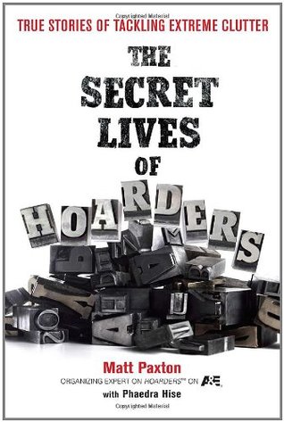 The Secret Lives of Hoarders: True Stories of Tackling Extreme Clutter (2011)