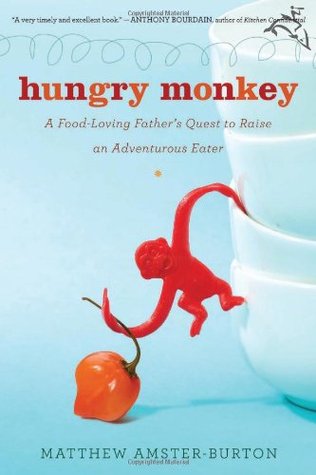 Hungry Monkey: A Food-Loving Father's Quest to Raise an Adventurous Eater (2009)