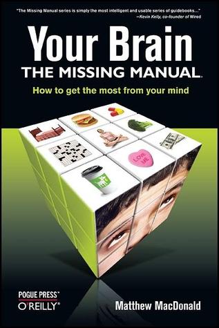 Your Brain: The Missing Manual (2008)