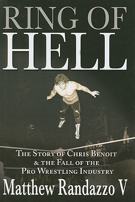 Ring of Hell: The Story of Chris Benoit and the Fall of the Pro Wrestling Industry (2008)