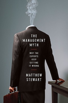The Management Myth: Management Consulting Past, Present & Largely Bogus (2009)