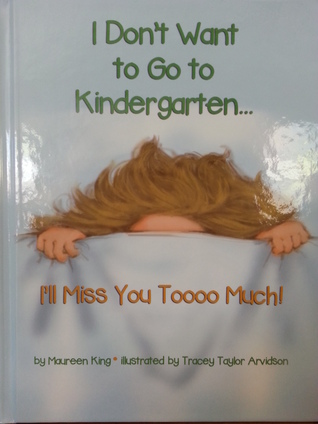 I Don't Want to Go to Kindergarten...I'll Miss You Toooo Much! (2014)