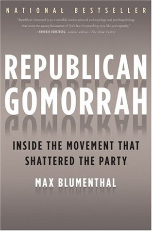 Republican Gomorrah: Inside the Movement that Shattered the Party (2010)