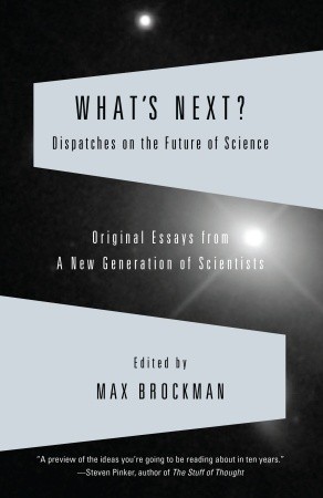 What's Next?: Dispatches on the Future of Science