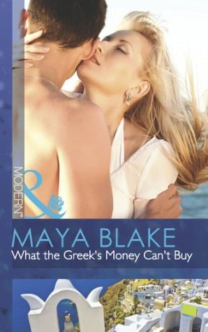 What the Greek's Money Can't Buy (Mills & Boon Modern)