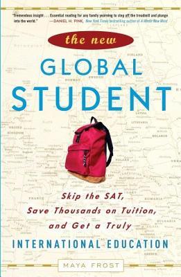 New Global Student: Skip the SAT, Save Thousands on Tuition, and Get a Truly International Education (2009)