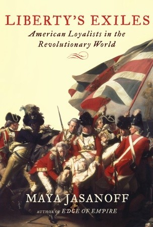 Liberty's Exiles: American Loyalists in the Revolutionary World (2011)